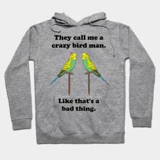 Crazy Bird Man with Budgies Hoodie